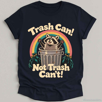 T-Shirt S / Navy Trash Can Not Trash Can't Raccoon Shirt