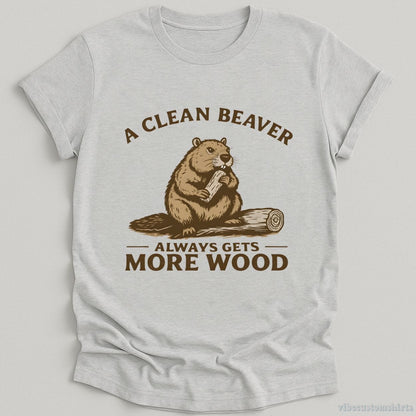 T-Shirt Sport Grey / S A Clean Beaver Always Gets More Wood Funny Humor Shirt