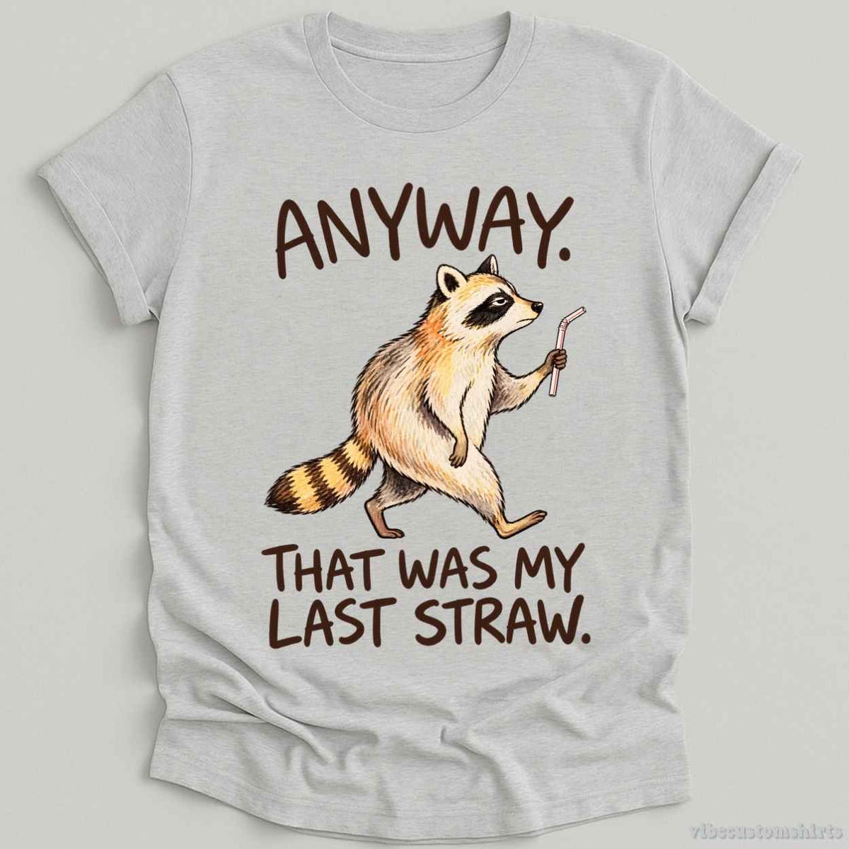 T-Shirt Sport Grey / S Anyway That Was My Last Straw Raccoon Shirt