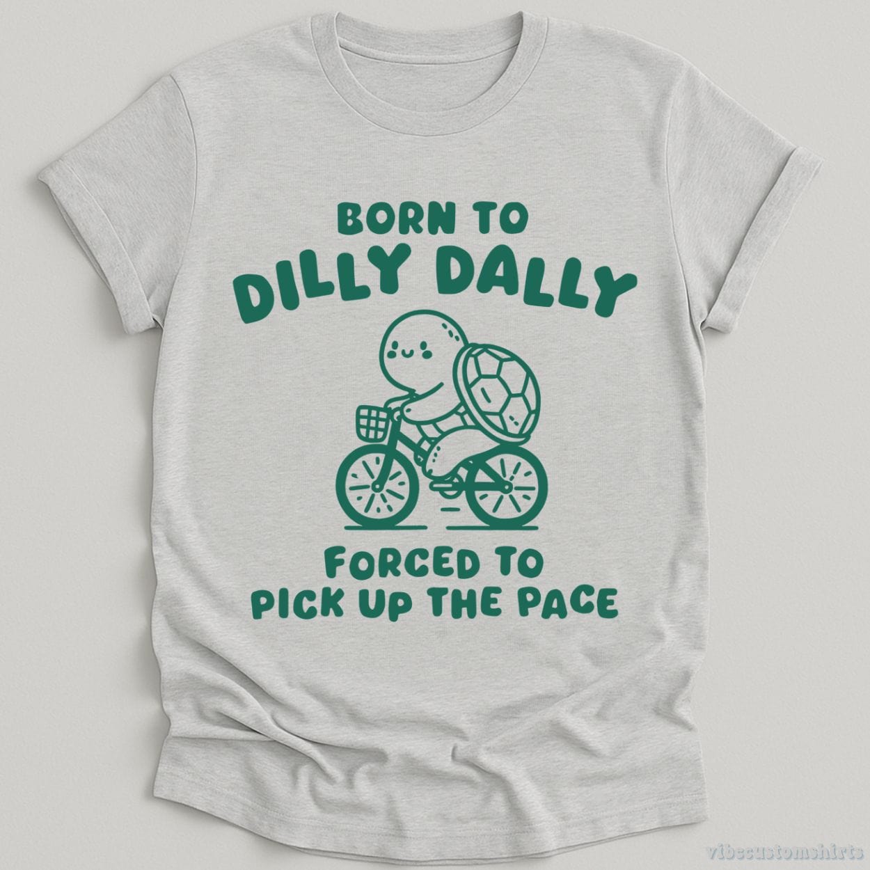T-Shirt Sport Grey / S Born To Dilly Dally Forced To Pick Up The Pace Vintage Turtle Shirt