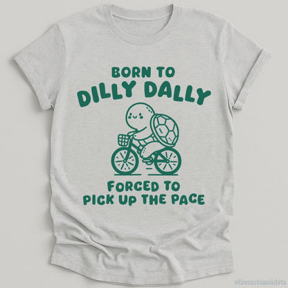 T-Shirt Sport Grey / S Born To Dilly Dally Forced To Pick Up The Pace Vintage Turtle Shirt
