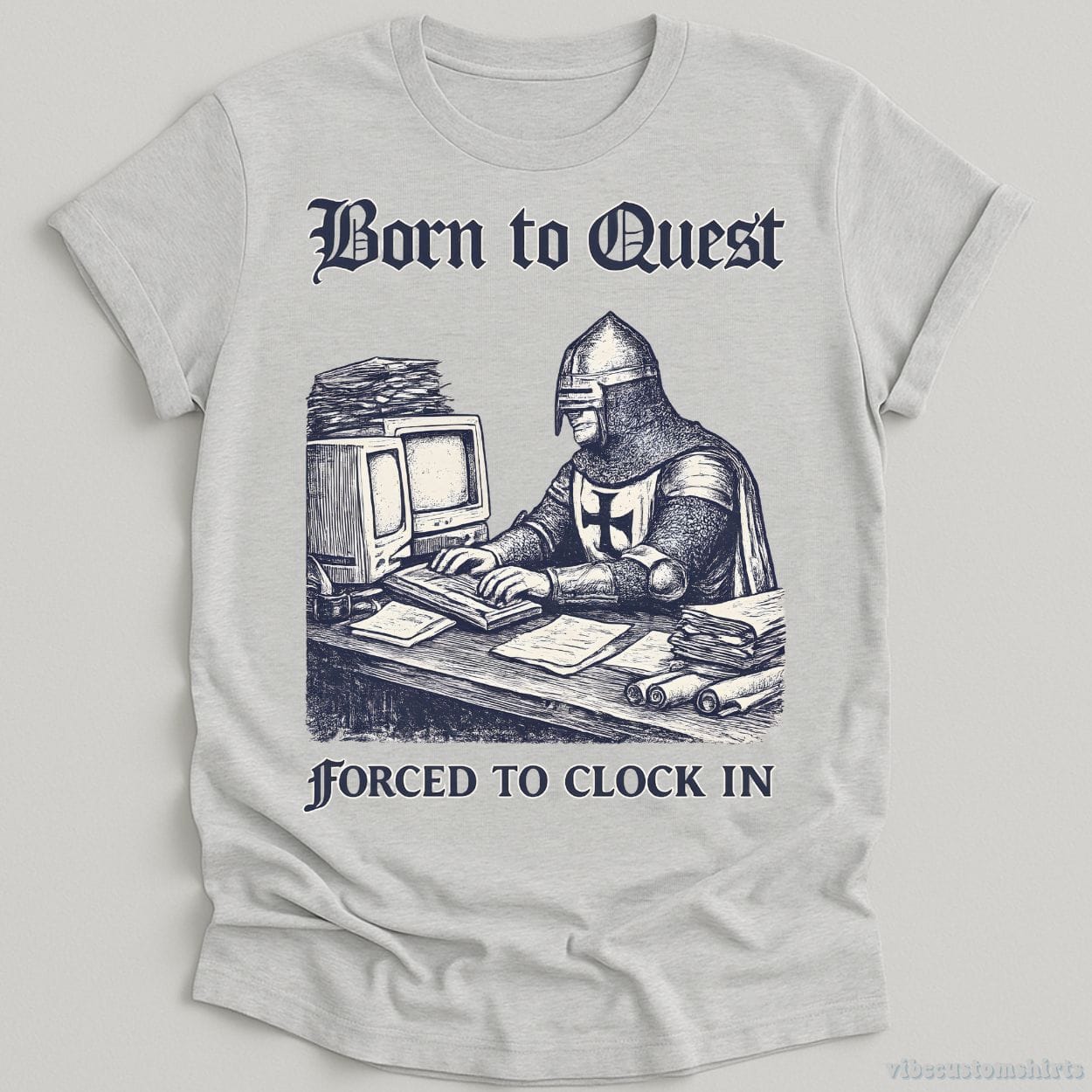 T-Shirt Sport Grey / S Born to Quest forced to clock in Medieval Knight Meme Shirt
