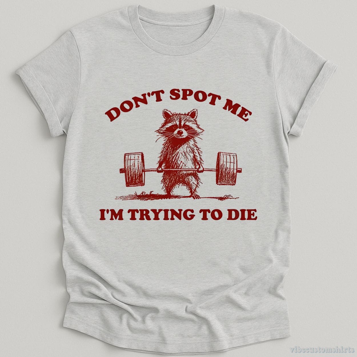 T-Shirt Sport Grey / S Don't Spot Me I'm Trying To Die Sarcastic Raccoon Shirt