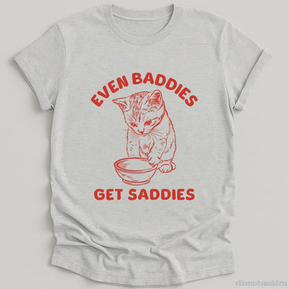 T-Shirt Sport Grey / S Even Baddies Get Saddies Cat Shirt