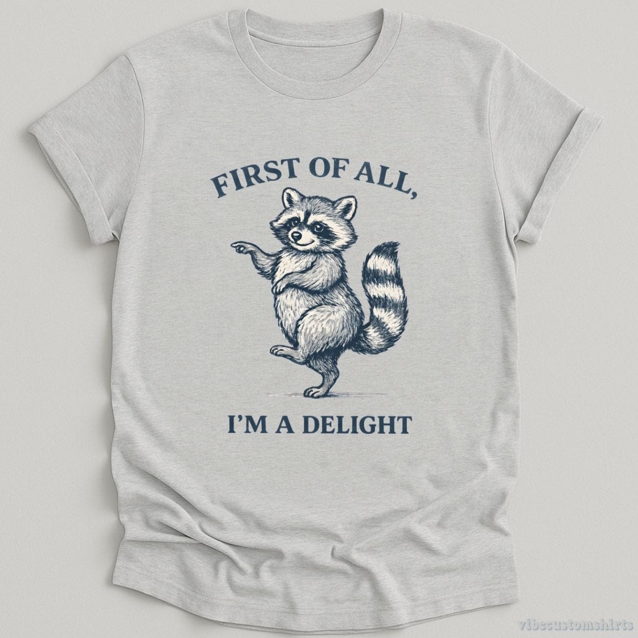 T-Shirt Sport Grey / S First Of All I'm A Delight Confident Raccoon Shirt