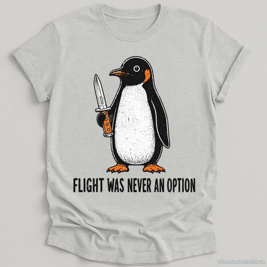 T-Shirt Sport Grey / S Flight Was Never An Option Penguin Shirt