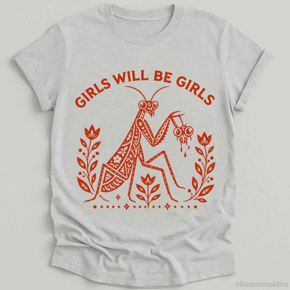 T-Shirt Sport Grey / S Girls Will Be Girls Vintage Mantis Sarcastic Shirt