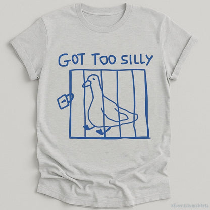 T-Shirt Sport Grey / S Got Too Silly Funny Goose Shirt