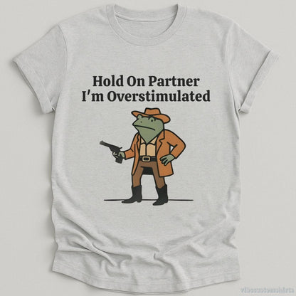T-Shirt Sport Grey / S Hold On Partner I’m Overstimulated Funny Cowboy Frog Shirt
