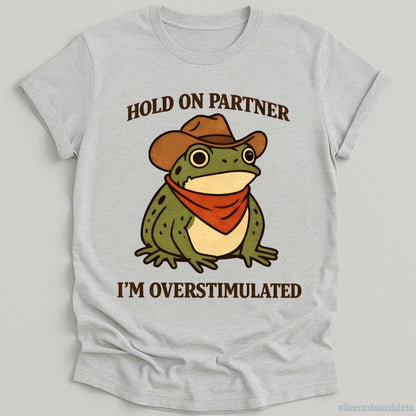 T-Shirt Sport Grey / S Hold On Partner I'm Overstimulated Funny Frog Shirt