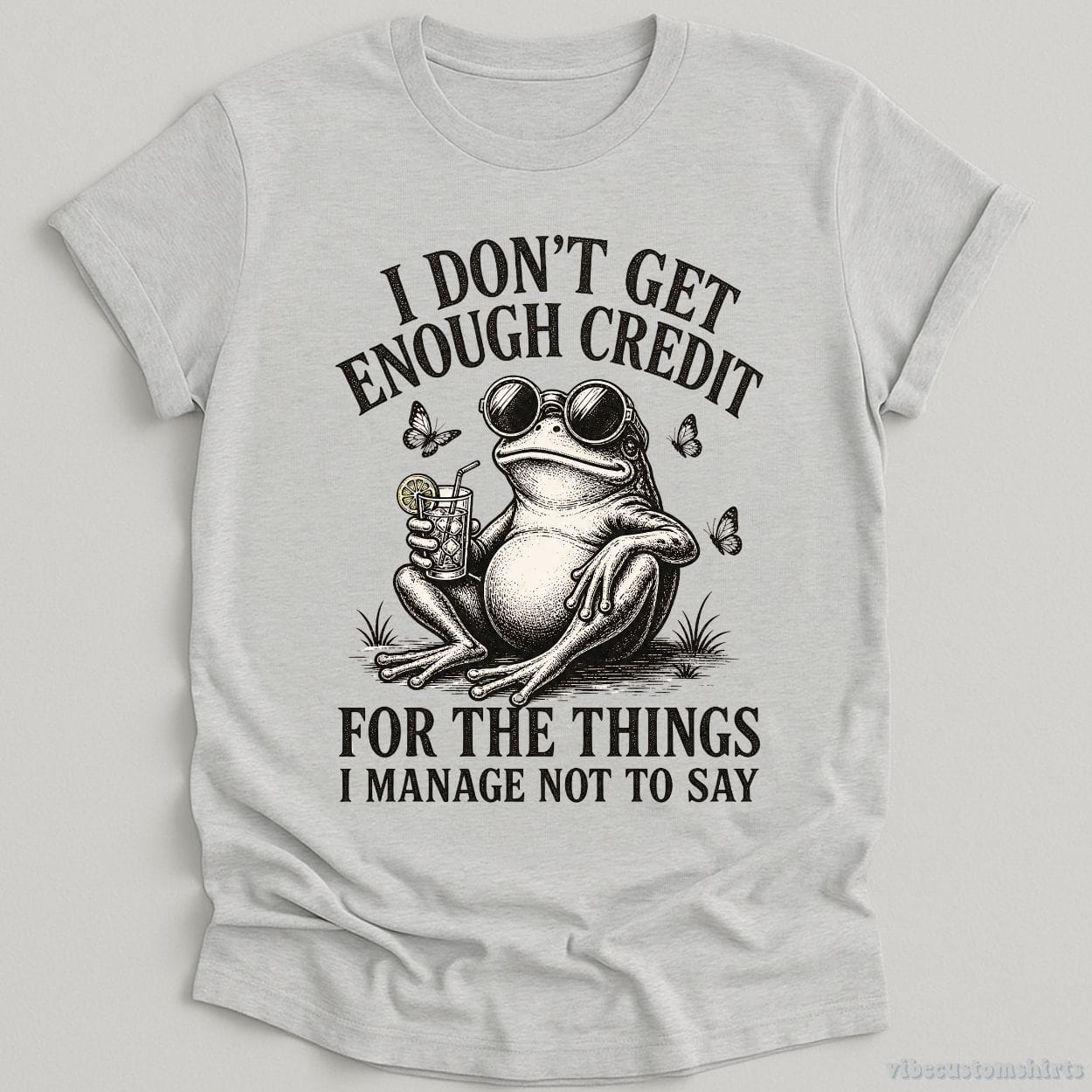 T-Shirt Sport Grey / S I Don't Get Enough Credit For The Things I Manage Not To Say Shirt