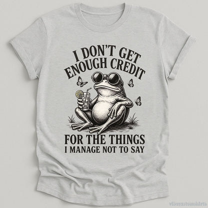 T-Shirt Sport Grey / S I Don't Get Enough Credit For The Things I Manage Not To Say Shirt