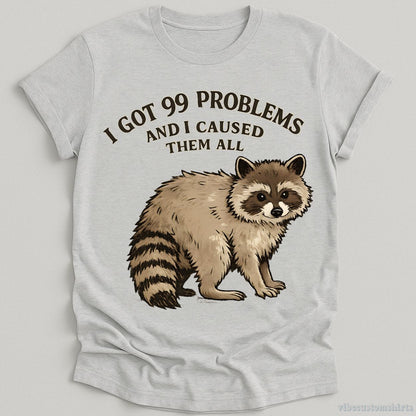 T-Shirt Sport Grey / S I Got 99 Problems And I Caused Them All Shirt