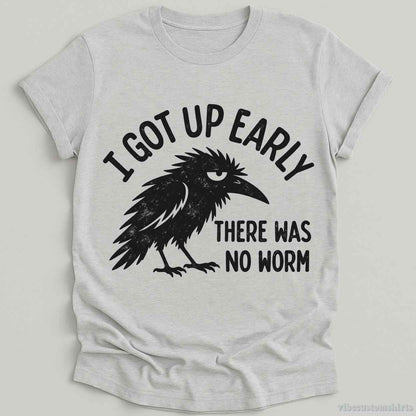 T-Shirt Sport Grey / S I Got Up Early There Was No Worm Raven Shirt