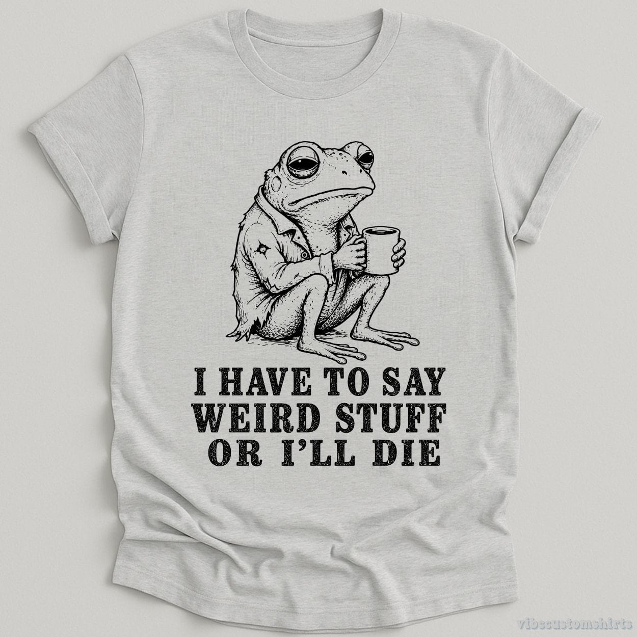 T-Shirt Sport Grey / S I Have To Say Weird Stuff Or I'll Die Frog With Coffee Shirt