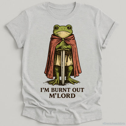 T-Shirt Sport Grey / S I’m Burnt Out M' Lord Medieval Frog Shirt