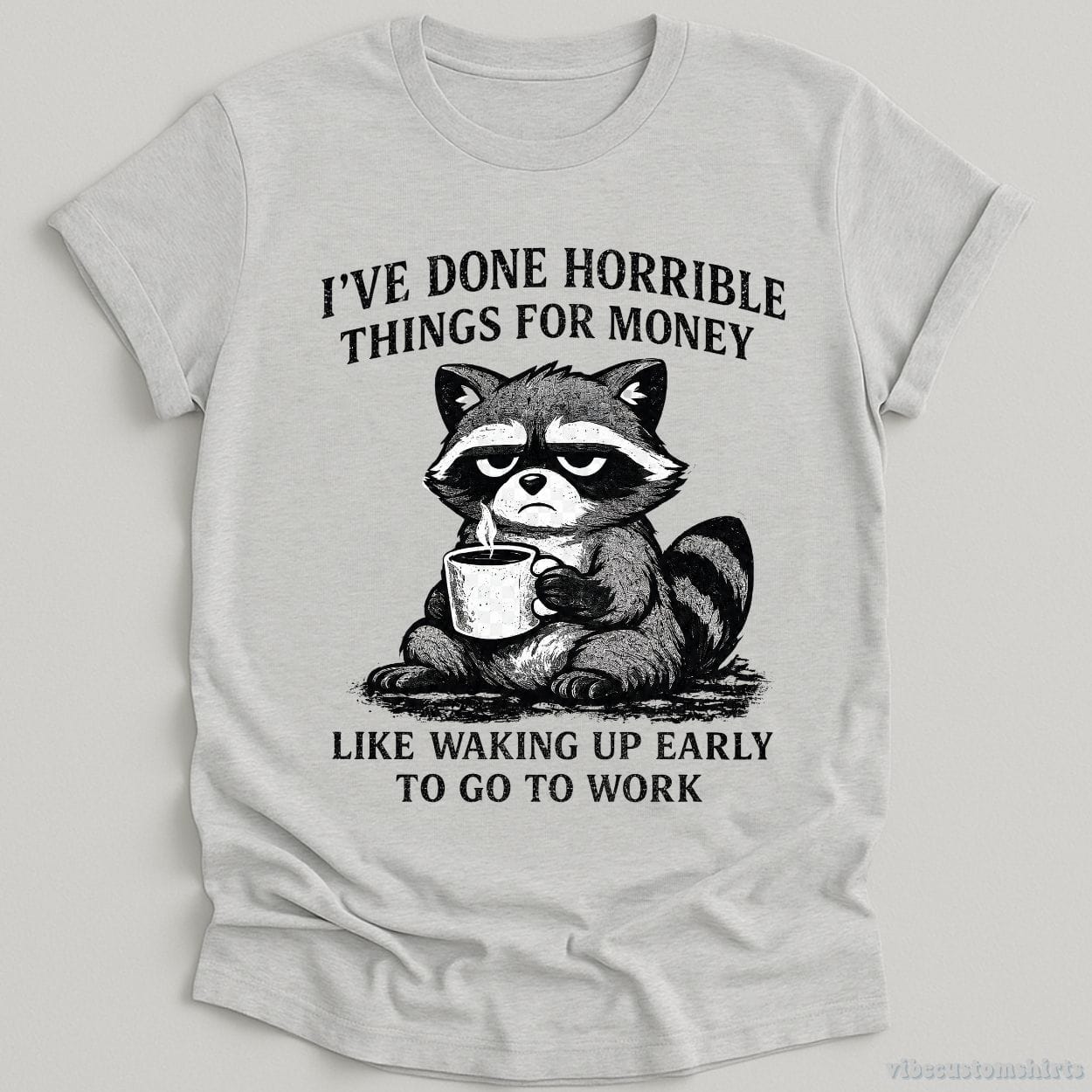 T-Shirt Sport Grey / S I've Done Horrible Things For Money Sarcastic Raccoon Shirt