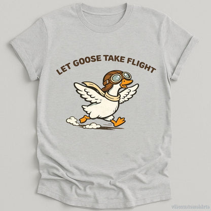 T-Shirt Sport Grey / S Let Goose Take Flight Humor Shirt