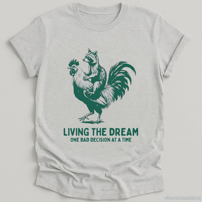 T-Shirt Sport Grey / S Living The Dream One Bad Decision At A Time Rooster And Raccoon Shirt