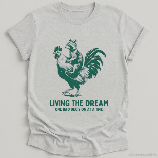 T-Shirt Sport Grey / S Living The Dream One Bad Decision At A Time Rooster And Raccoon Shirt