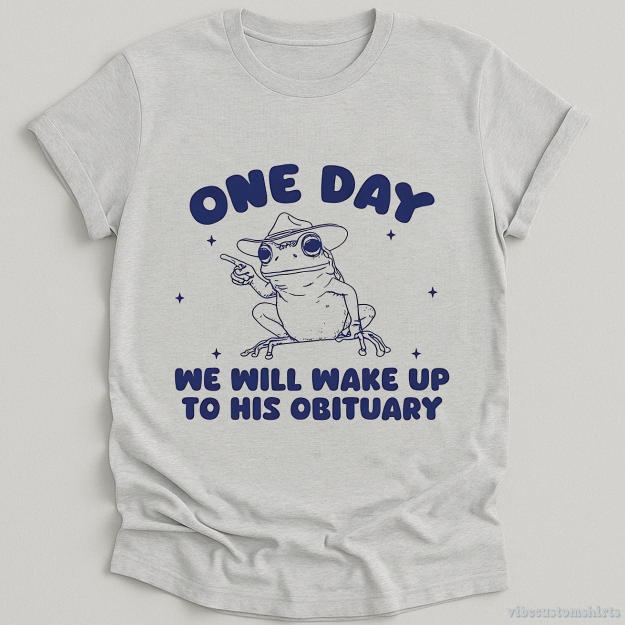 T-Shirt Sport Grey / S One Day We Will Wake Up To His Obituary Shirt