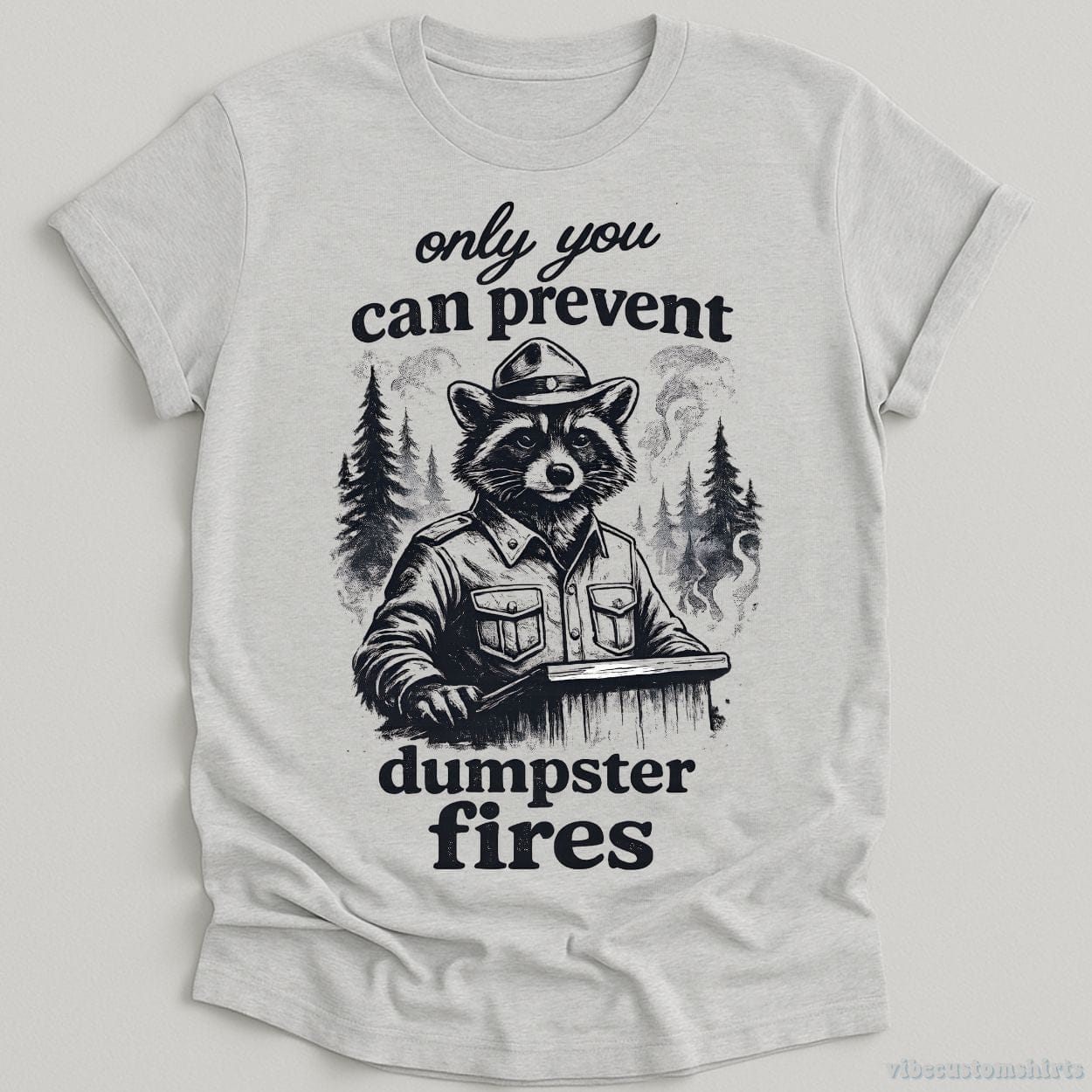T-Shirt Sport Grey / S Only You Can Prevent Dumpster Fires Ranger Raccoon Shirt