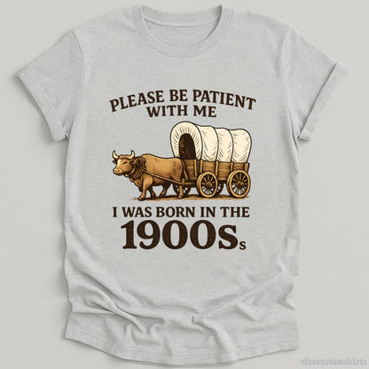 T-Shirt Sport Grey / S Please Be Patient With Me I Was Born in the 1900s Shirt