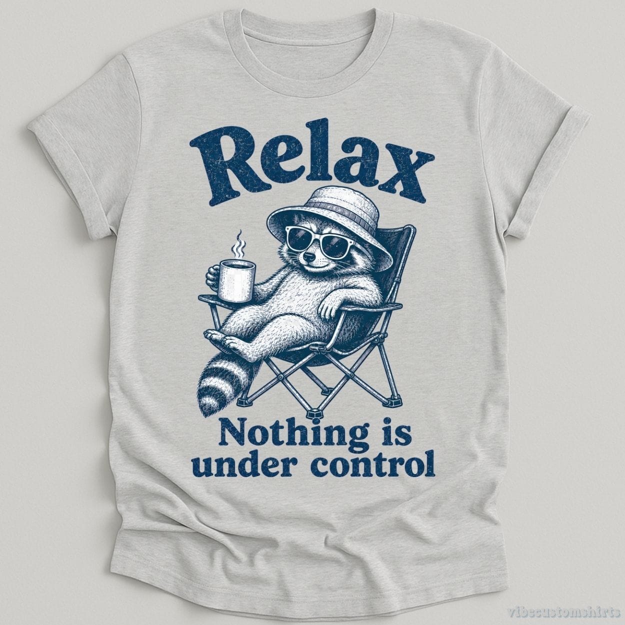 T-Shirt Sport Grey / S Relax Nothing is Under Control Chill Raccoon Shirt
