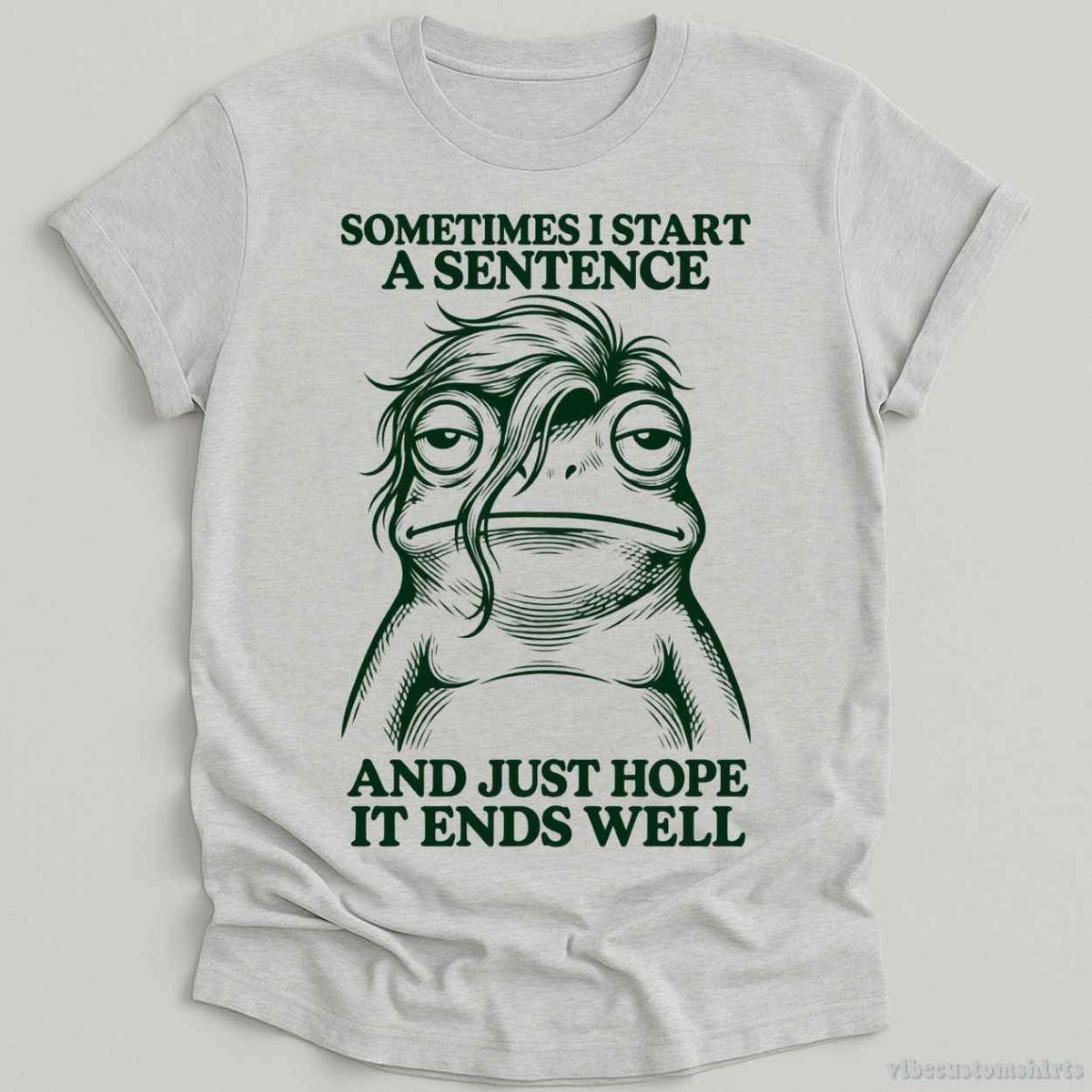 T-Shirt Sport Grey / S Sometimes I Start A Sentence And Hope It ends Well Frog Shirt