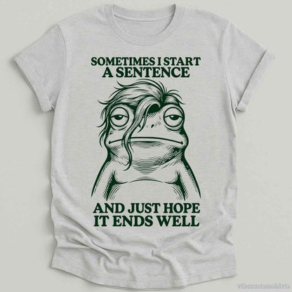 T-Shirt Sport Grey / S Sometimes I Start A Sentence And Hope It ends Well Frog Shirt
