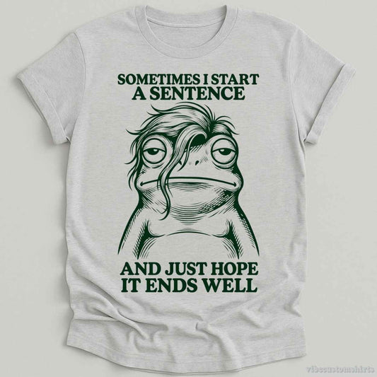 T-Shirt Sport Grey / S Sometimes I Start A Sentence And Hope It ends Well Frog Shirt
