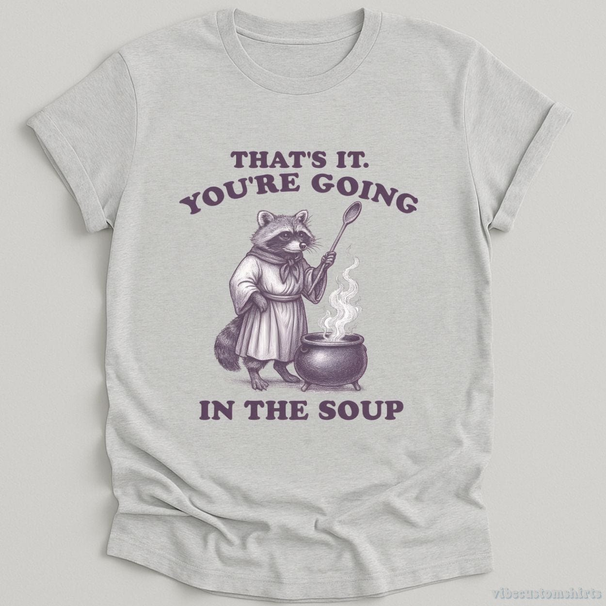 T-Shirt Sport Grey / S That's It You're Going In The Soup Raccoon Shirt