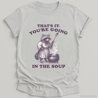 T-Shirt Sport Grey / S That's It You're Going In The Soup Raccoon Shirt