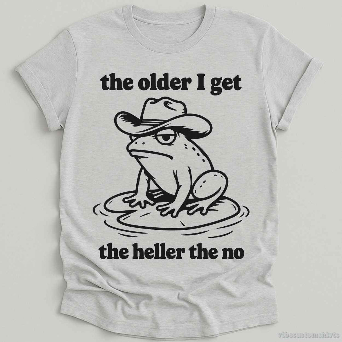 T-Shirt Sport Grey / S The Older I Get The Heller The No Cowboy Frog Shirt