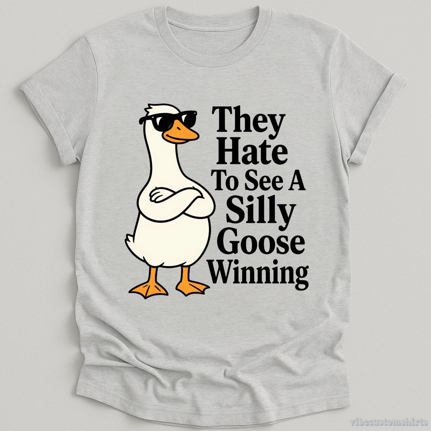 T-Shirt Sport Grey / S They Hate To See A Silly Goose Winning Funny Shirt