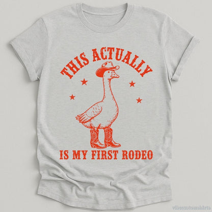 T-Shirt Sport Grey / S This Actually is My First Rodeo Cowboy Goose Shirt