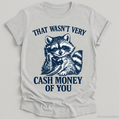 T-Shirt Sport Grey / S This Wasn't Very Cash Money Of You Raccoon Shirt