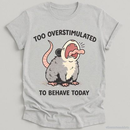 T-Shirt Sport Grey / S Too Overstimulated To Behave Today Possum Shirt