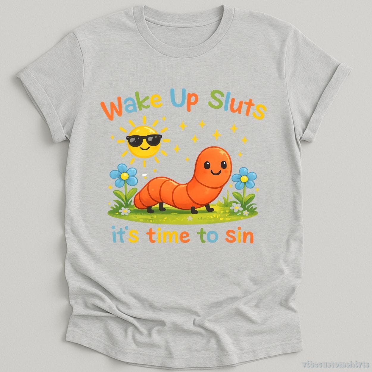 T-Shirt Sport Grey / S Wake Up Sluts It's Time To Sin Sarcastic Funny Worm Shirt
