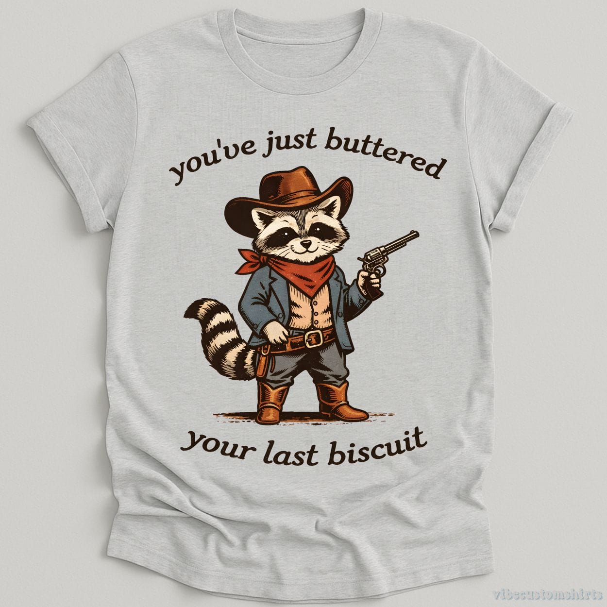 T-Shirt Sport Grey / S You’ve Just Buttered Your Last Biscuit Cowboy Raccoon Shirt