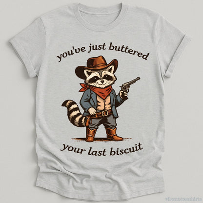 T-Shirt Sport Grey / S You’ve Just Buttered Your Last Biscuit Cowboy Raccoon Shirt
