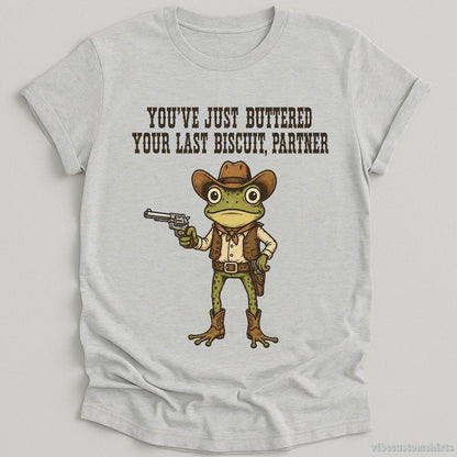T-Shirt Sport Grey / S You've Just Buttered Your Last Biscuit Partner Cowboy Frog Shirt