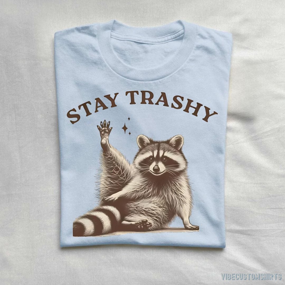 T-Shirt Stay Trashy Funny Raccoon T-Shirt