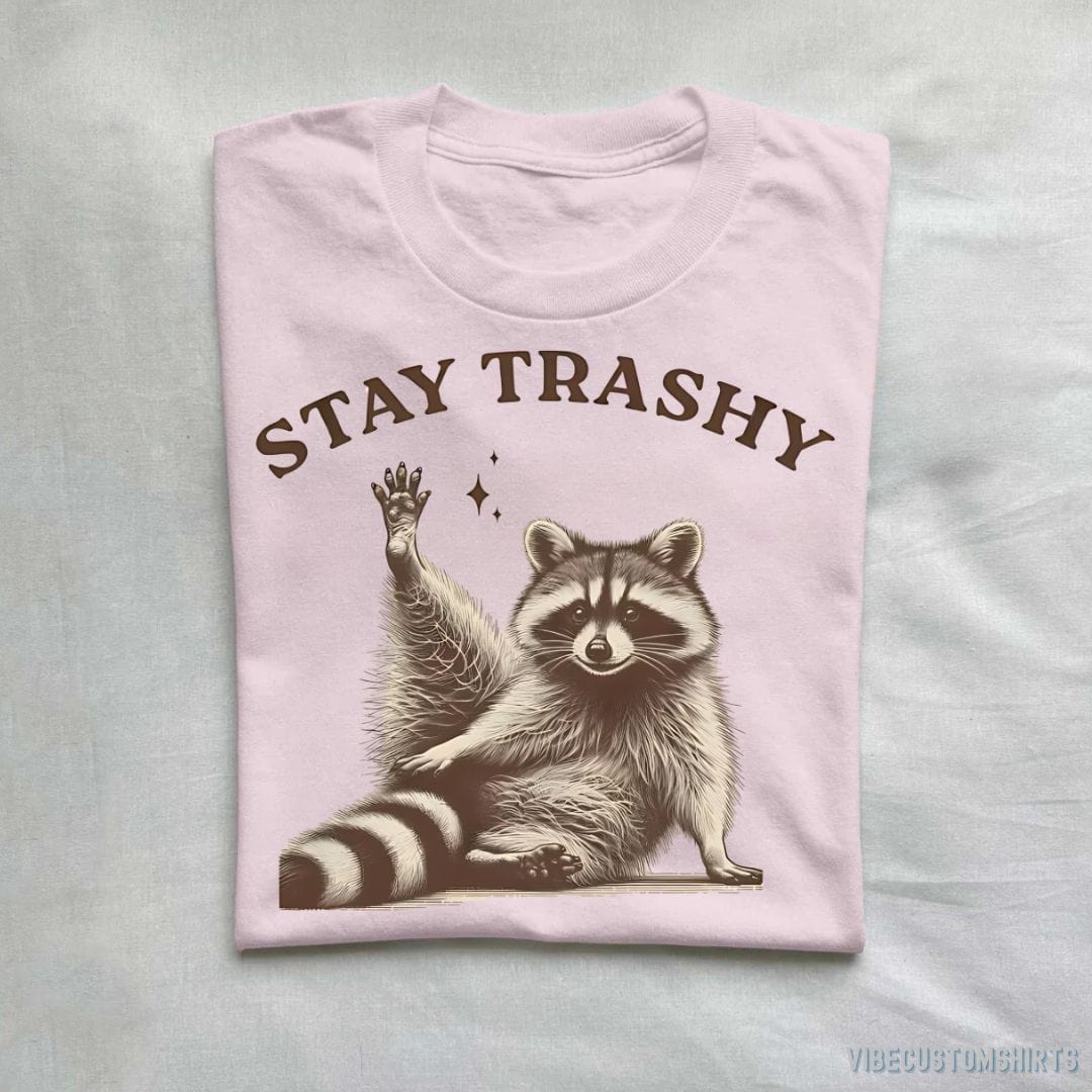 T-Shirt Stay Trashy Funny Raccoon T-Shirt