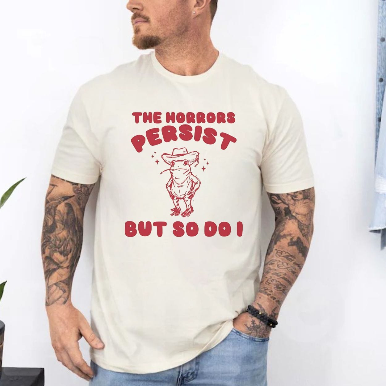 T-Shirt The Horrors Persist But So Do I Meme Shirt