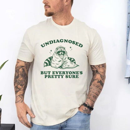 T-Shirt Undiagnosed But Everyone's Pretty Sure Trash Panda Raccoon Shirt