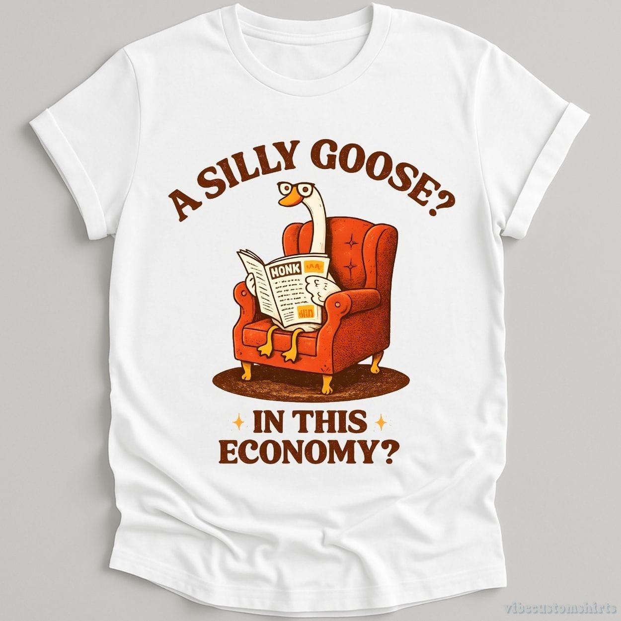 T-Shirt White / S A Silly Goose In This Economy Shirt
