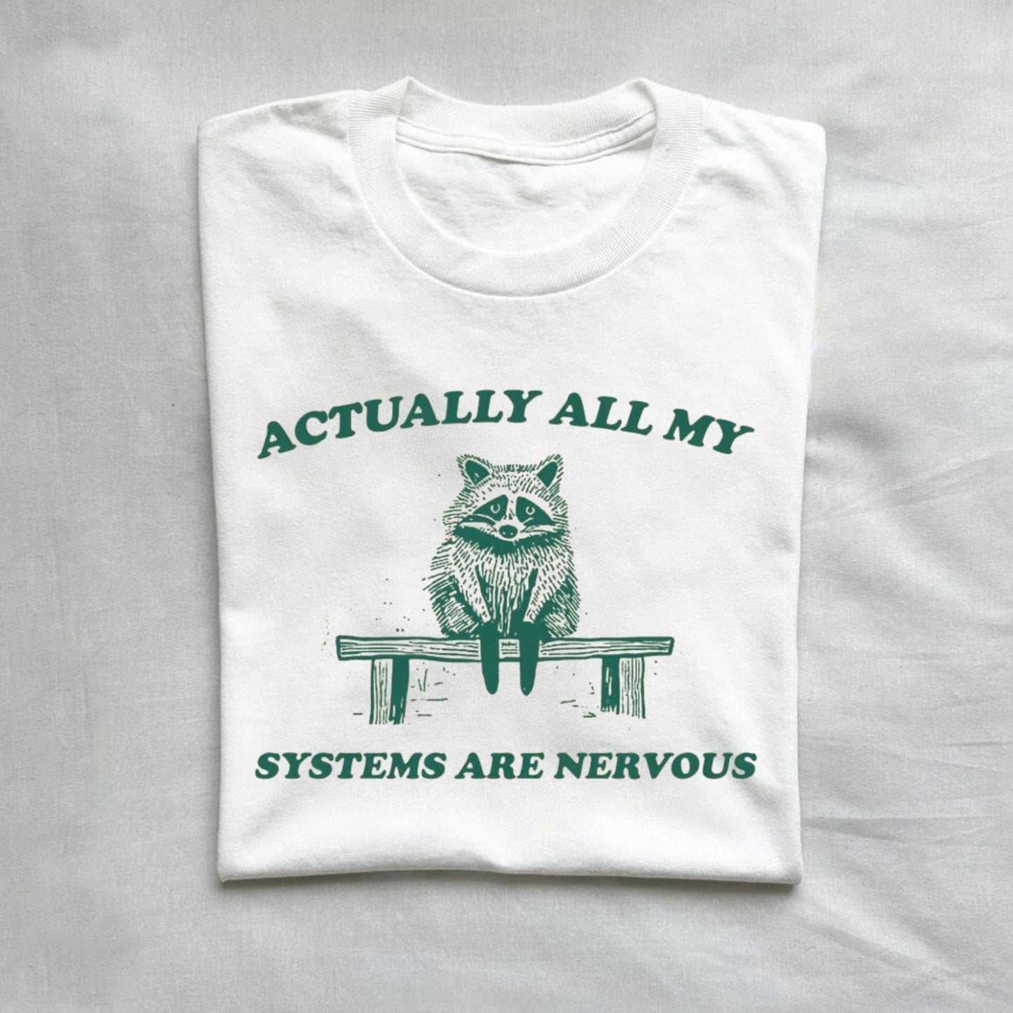 T-Shirt White / S Actually All My Systems Are Nervous Raccoon T-Shirt