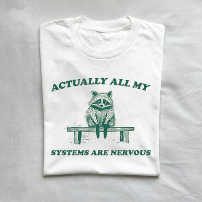 T-Shirt White / S Actually All My Systems Are Nervous Raccoon T-Shirt