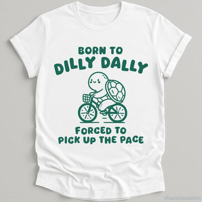 T-Shirt White / S Born To Dilly Dally Forced To Pick Up The Pace Vintage Turtle Shirt
